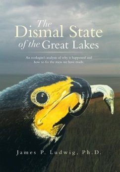 The Dismal State of the Great Lakes - Ludwig Ph. D., James P.