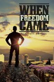 When Freedom Came When Freedom Came