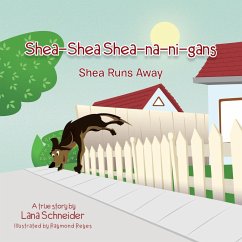 Shea-Shea Shea-Na-Ni-Gans Shea Runs Away - Schneider, Lana