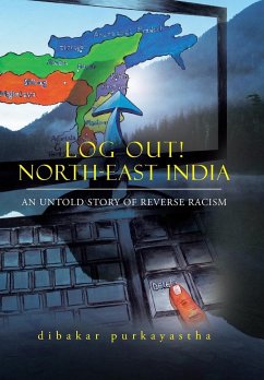 LOG OUT! NORTH-EAST INDIA - Purkayastha, Dibakar