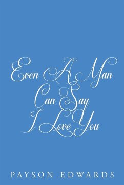 Even a Man Can Say I Love You - Edwards, Payson
