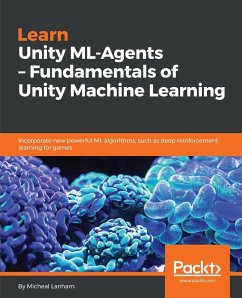 Learn Unity ML - Agents - Fundamentals of Unity Machine Learning - Lanham, Micheal