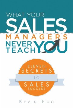 What Your Sales Managers Never Teach You - Foo, Kevin