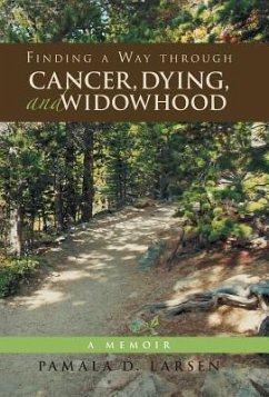 Finding a Way through Cancer, Dying, and Widowhood - Larsen, Pamala D.