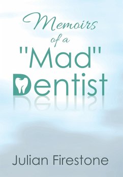 Memoirs of a &quote;Mad&quote; Dentist