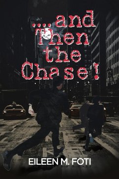 . . . . And Then the Chase! - Foti, Eileen M.