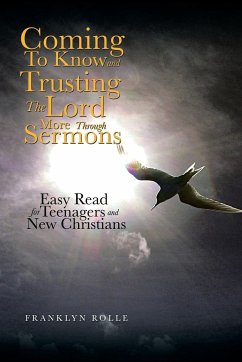 Coming to Know and Trusting the Lord More Through Sermons - Rolle, Franklyn