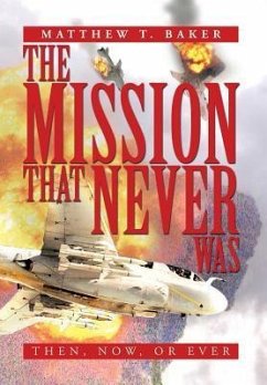 The Mission That Never Was - Baker, Matthew T.