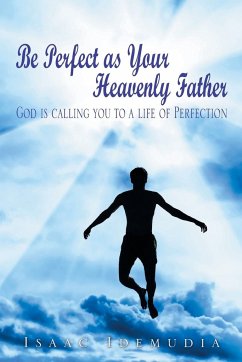 Be Perfect as Your Heavenly Father - Idemudia, Isaac