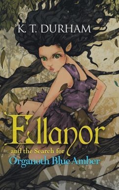 Ellanor and the Search for Organoth Blue Amber - T. Durham, K.