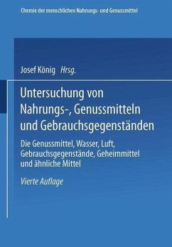 Untersuchung von Nahrungs-, Genussmitteln und Gebrauchsgegenständen; T. 3, Die Genussmittel, Wasser, Luft, Gebrauchsgegenstände, Geheimmittel und ähnliche Mittel (eBook, PDF) - König, Josef
