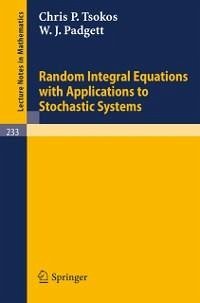 Random Integral Equations with Applications to Stochastic Systems (eBook, PDF) - Tsokos, C. P.; Padgett, W. J.