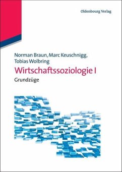 Wirtschaftssoziologie I (eBook, PDF) - Braun, Norman; Keuschnigg, Marc; Wolbring, Tobias