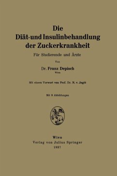 Die Diät- und Insulinbehandlung der Zuckerkrankheit (eBook, PDF) - Depisch, Franz; Jagiac, N. V.