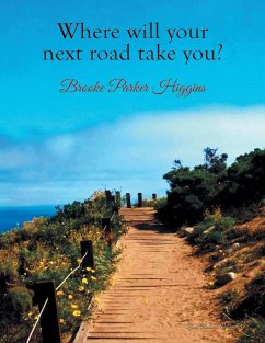 Where will your next road take you? - Higgins, Brooke Parker