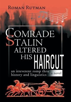 Comrade Stalin Altered His Haircut /An Irreverent Romp Thru History and Linguistics / A Novel - Rutman, Roman