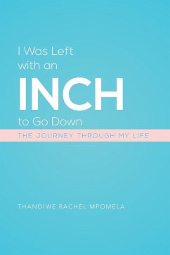 I Was Left with an Inch to Go Down - Mpomela, Thandiwe Rachel