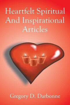 Heartfelt Spiritual and Inspirational Articles - Darbonne, Gregory D.
