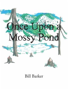 Once Upon a Mossy Pond - Barker, Bill