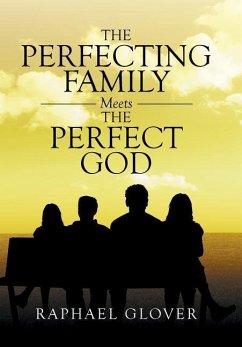 The Perfecting Family Meets The Perfect God - Glover, Raphael