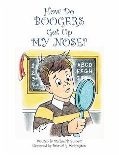 How Do Boogers Get Up My Nose - Burnett, Michael B.
