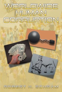 Worldwide Human Corruption - Schram, Robert H.