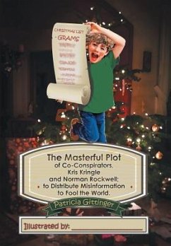 The Masterful Plot of Co-Conspirators, Kris Kringle and Norman Rockwell; to Distribute Misinformation to Fool the World. - Gittinger, Patricia