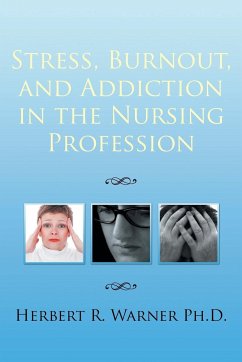 Stress, Burnout, and Addiction in the Nursing Profession - Warner Ph. D., Herbert R.