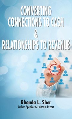 Converting Connections to Ca$h & Relationships to Revenue - Sher, Rhonda L.