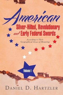 American Silver-Hilted, Revolutionary and Early Federal Swords Volume I
