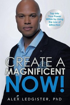 Create a Magnificent Now! - Ledgister, Alex