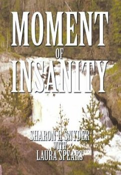 Moment of Insanity - Snyder, Sharon L.; Spears, Laura