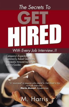 The Secrets to Get Hired - With Every Job Interview..!! - M. Harris