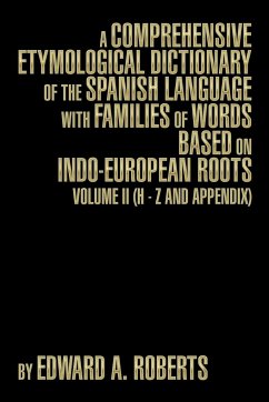 A Comprehensive Etymological Dictionary of the Spanish Language with Families of Words Based on Indo-European Roots