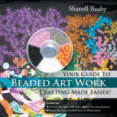 Your Guide To Beaded Art Work Crafting Made Easier! - Busby, Shanell