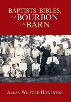 Baptists, Bibles, and Bourbon in the Barn - Howerton, Allan Wilford
