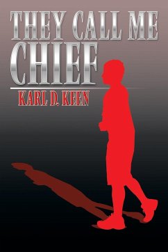 They Call Me Chief - Keen, Karl D.