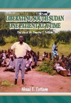 Liberating South Sudan One Patient at a Time - Tutlam, Nhial T.