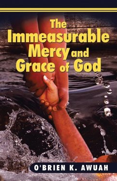 The Immeasurable Mercy and Grace of God - Awuah, O'Brien K.