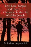 Live,Love,Forgive and Forget-Chronicles in the Life of a Man Joseph