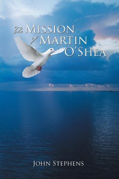 The Mission of Martin O'Shea - Stephens, John