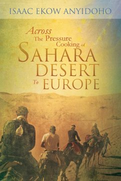 Across the Pressure Cooking of Sahara Desert to Europe - Anyidoho, Isaac Ekow