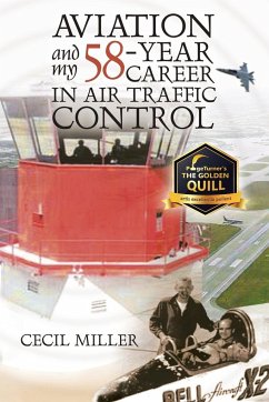Aviation and My 58-year Career in Air Traffic Control - Miller, Cecil