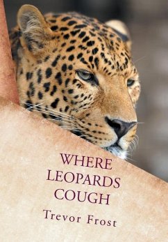 WHERE LEOPARDS COUGH - Frost, Trevor