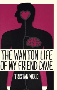 The Wanton Life of My Friend Dave - Wood, Tristan