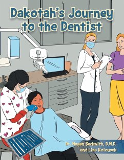 Dakotah's Journey to the Dentist - Kolousek, Liza; Beckwith, Megan