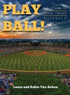 Play Ball! The Story of Little League Baseball - Auken, Lance Van; Auken, Robin Van