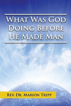 What Was God Doing Before He Made Man - Tripp, Marion