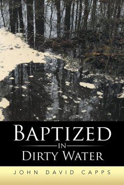 Baptized in Dirty Water - Capps, John David