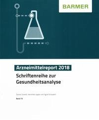 BARMER Arzneimittelreport 2018 - Grandt, Daniel; Schubert, Ingrid; Lappe, Veronika